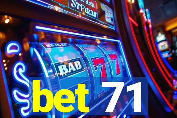 bet 71